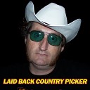 Laid Back Country Picker - I Live in the Now