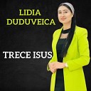 Lidia Duduveica - Trece Isus
