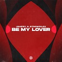 JANFRY Strownlex - Be My Lover Extended Mix