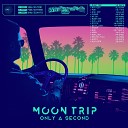 Moon Trip - Only a Second