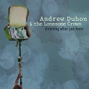 Andrew Duhon The Lonesome Crows - Dreaming When I Leave