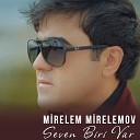 Mirelem Mirelemov - Seven Biri Var
