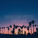 BIG DE VITO - Miami