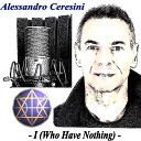 Alessandro Ceresini - I Who Have Nothing