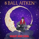 8 Ball Aitken - Better Than You Found Me