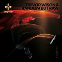 Trevor Wilson Random But Raw - Bring It