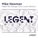 Mike Newman - Make Me Change Tom Junior Radio Mix