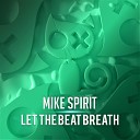 Mike Spirit - Let The Beat Breath