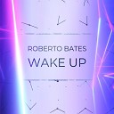 Roberto Bates feat VIOLA - Wake Up Radio Edit