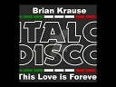 Brian Krause - This Love Is Forever