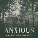 GUN1A feat Arina Loud Jezze - Anxious prod by LOUD JEZZE