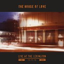The House of Love - Shine On Live