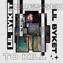 lil byket - Dressed to Kill
