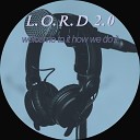 L O R D 2 0 - Welcome To It How We Do It