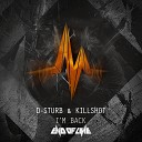 D Sturb Killshot - I m Back Radio Edit
