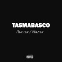 Tasmabasco - Пьяная Малая