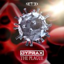 Dyprax - The Plague Original Mix