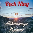 Abhimanyu kumar - Rock Ning