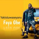 Yakioluwaseyanu - Faya Gbe