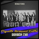 Orquesta Hermanos Castro - Me Vuelvo un Dengue Remastered