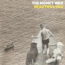 The Money War - Beautiful You