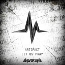 Artifact - Let Us Pray Radio Edit