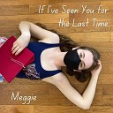 Meggie - If I ve Seen You for the Last Time