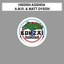 A M R and Matt Dyson - Hidden Agenda Original Mix