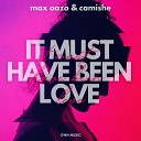 Max Oazo Camishe - It Must Have Been Love