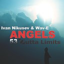 Ivan Nikusev feat Wav E - Angels Club Mix