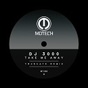 DJ 3000 - Take Me Away Truncate Remix
