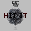 First Family Riot - Hit It Original Mix