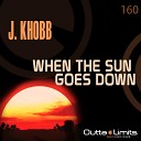 J Khobb - When The Sun Goes Down Dub Mix