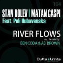 Stan Kolev Matan Caspi ft Poli Hubavenska - River Flows Ben Coda Ad Brown Remix