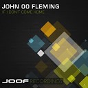 John 00 Fleming - If I Don t Come Home Original Mix