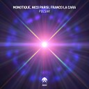 Monotique Nico Parisi Franco La Cara - Pulsar Ko schk Remix