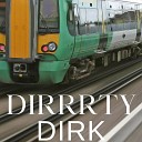 Dirrrty Dirk - Organ Seduction Like a Moving Train Original…
