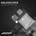 Aquasource - Waking Up The Sun Original Mix