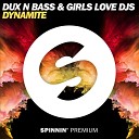 Dux N Bass Girls Love DJs - Dynamite Original Mix