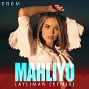 Mahliyo - Layliman (Remix)