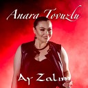 Anara Tovuzlu - Ay Zal m