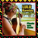 Lulu Karetas - Hoje N o Vai Dar pra Ver o Sol