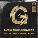 Audio Soul Project - GIvin Me Your Love