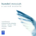 Cantillation Orchestra of the Antipodes Antony… - Messiah HWV 56 Pt 2 41 Let Us Break Their Bonds…