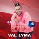 Val Lyma - Amor de Rede Social