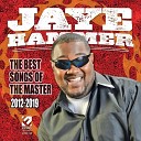 Jaye Hammer - Is She Waiting On You