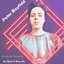 Peter Bayfield - You Need To Know Me Kicked Remix