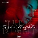 Roudeep - Turn Night Original Mix