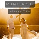 Monroe Harrell - Waltz Across Texas