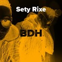 Sety Rixe - BDH